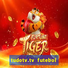 tudotv.tv futebol ao vivo